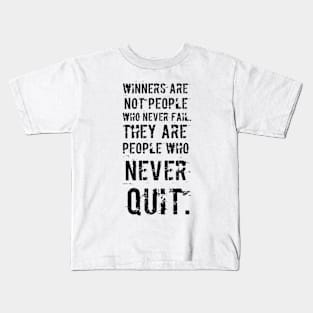 Winners never quit Kids T-Shirt